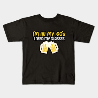 I'm In My 60's, I Need My Glasses - Funny Kids T-Shirt